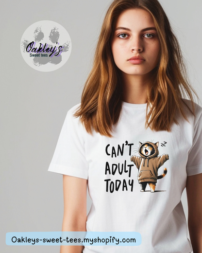 I can't adult today tee