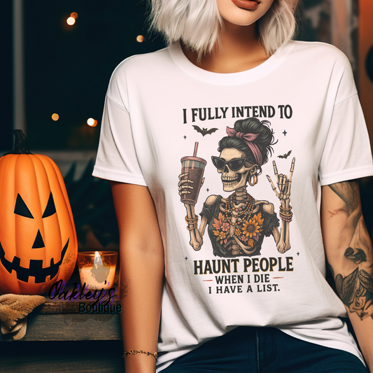 I fully intend to haunt people t-shirt
